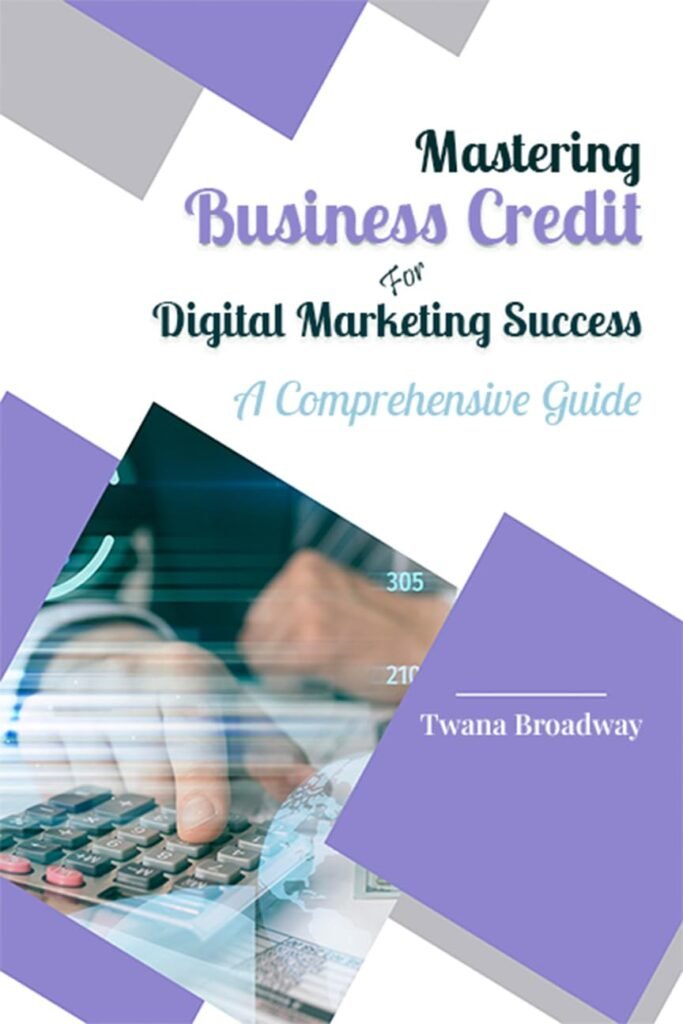 Mastering Business Credit for Digital Marketing Success: A Comprehensive Guide     Kindle Edition