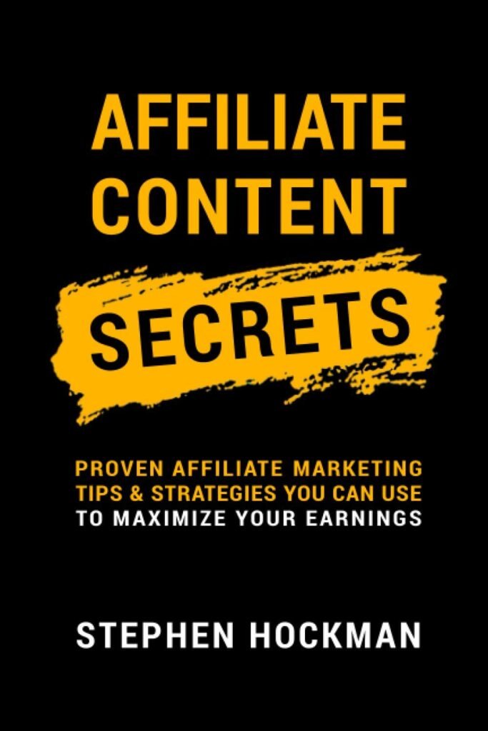 Affiliate Content Secrets: Proven Affiliate Marketing Tips  Strategies You Can Use to Maximize Your Earnings     Paperback – August 15, 2020