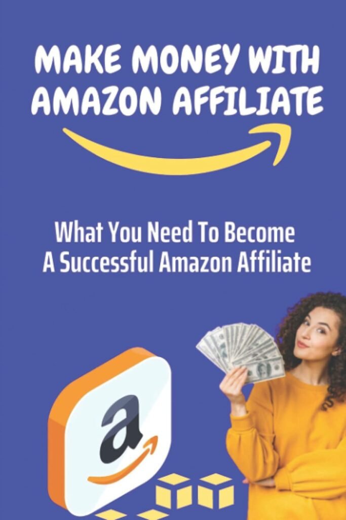 Make Money With Amazon Affiliate: What You Need To Become A Successful Amazon Affiliate: Affiliate Marketing Platforms     Paperback – August 20, 2021