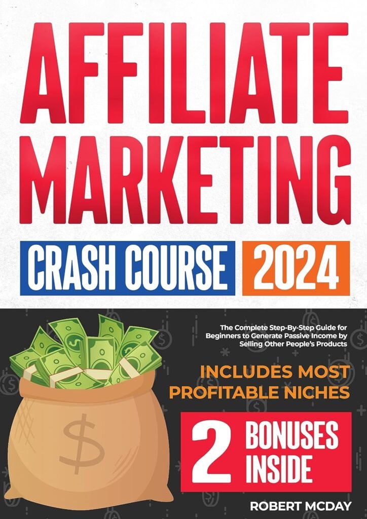 Affiliate Marketing Crash Course: The Complete Step-by-Step Guide for Beginners to Generate Passive Income by Selling Other Peoples Products | Includes Most Profitable Niches Kindle Edition Affiliate Marketing Crash Course: The Complete Step-by-Step Guide for Beginners to Generate Passive Income by Selling Other Peoples Products | Includes Most Profitable Niches Kindle Edition