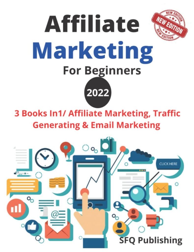 Affiliate Marketing For Beginners 2022: Make A Six-Figures Income From Home, 3 Books In1/ Affiliate Marketing, Traffic Generating And Email Marketing Passive Income 2022 New Edition Paperback – December 9, 2021 Affiliate Marketing For Beginners 2022: Make A Six-Figures Income From Home, 3 Books In1/ Affiliate Marketing, Traffic Generating And Email Marketing Passive Income 2022 New Edition Paperback – December 9, 2021