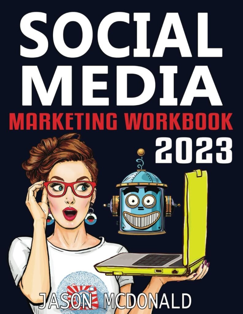 Social Media Marketing Workbook: How to Use Social Media for Business (2023 Marketing - Social Media, SEO, Online Ads Books) Paperback – December 13, 2022 Social Media Marketing Workbook: How to Use Social Media for Business (2023 Marketing - Social Media, SEO, Online Ads Books) Paperback – December 13, 2022