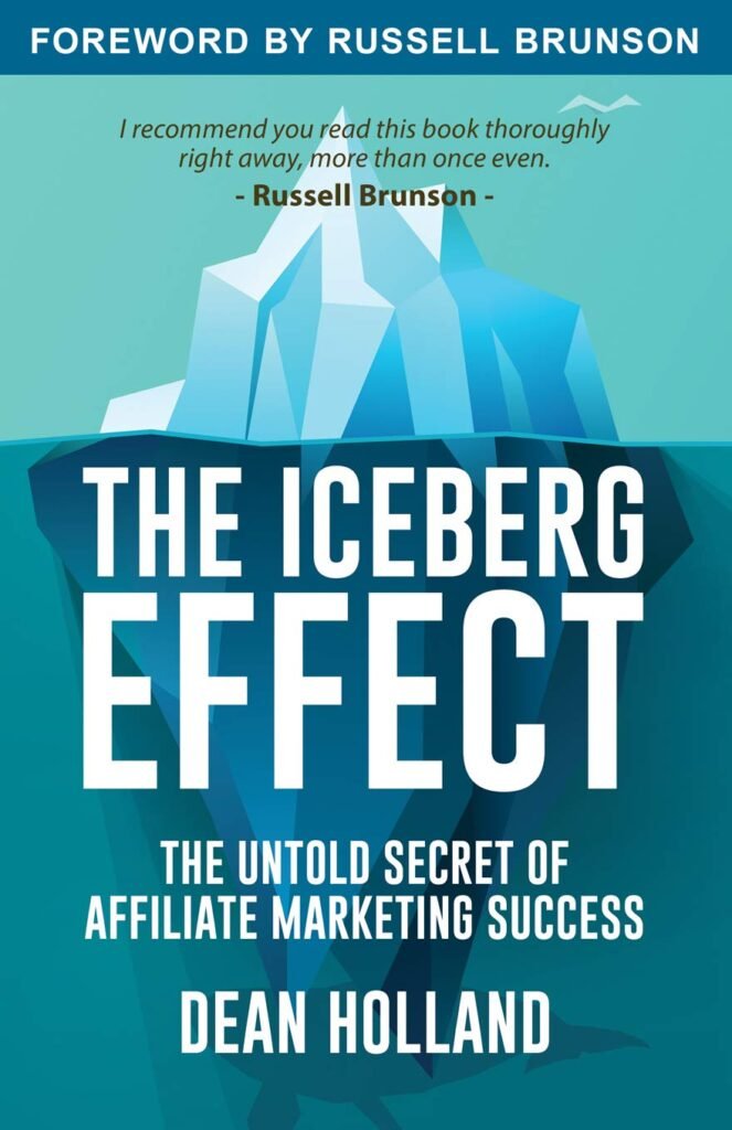 The Iceberg Effect: The Untold Secret Of Affiliate Marketing Success. By Dean Holland Perfect Paperback – January 1, 2022 The Iceberg Effect: The Untold Secret Of Affiliate Marketing Success. By Dean Holland Perfect Paperback – January 1, 2022